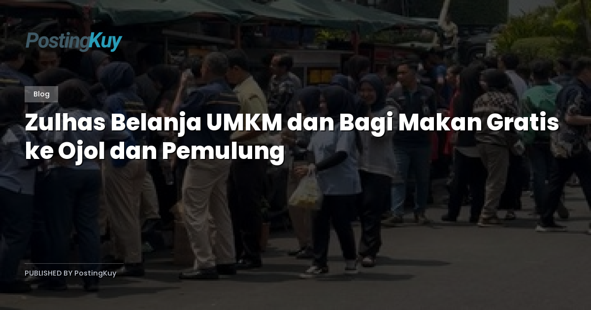 Zulhas Belanja UMKM dan Bagi Makan Gratis ke Ojol dan Pemulung