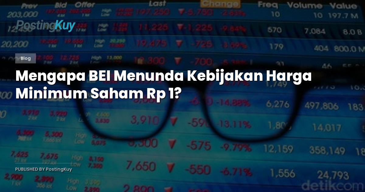 Mengapa BEI Menunda Kebijakan Harga Minimum Saham Rp 1?