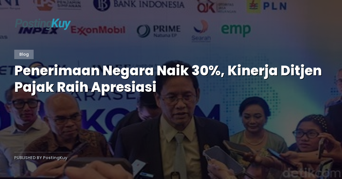 Penerimaan Negara Naik 30%, Kinerja Ditjen Pajak Raih Apresiasi