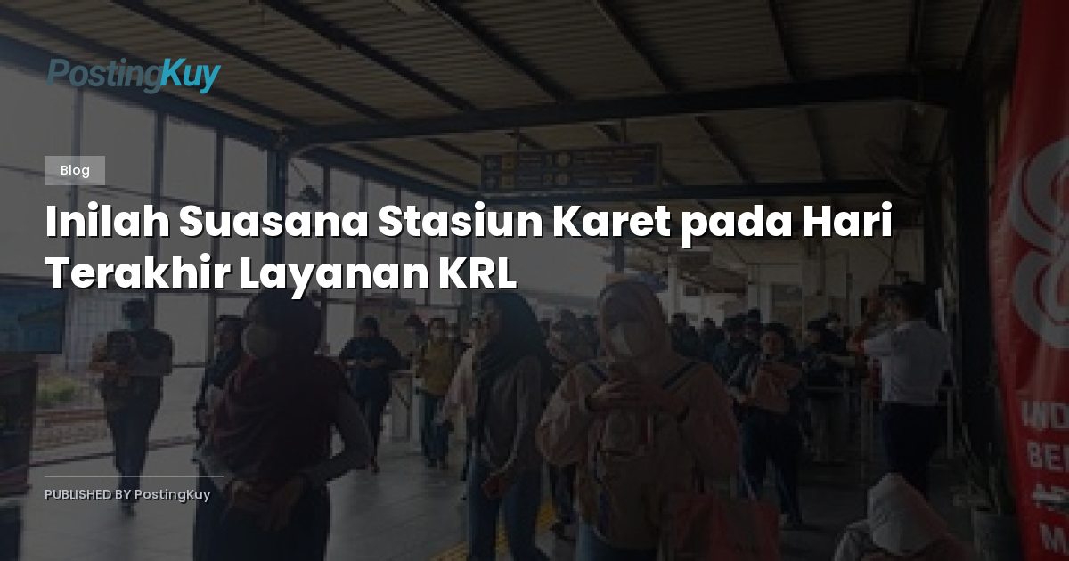 Inilah Suasana Stasiun Karet pada Hari Terakhir Layanan KRL