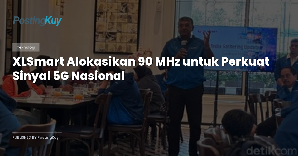 XLSmart Alokasikan 90 MHz untuk Perkuat Sinyal 5G Nasional