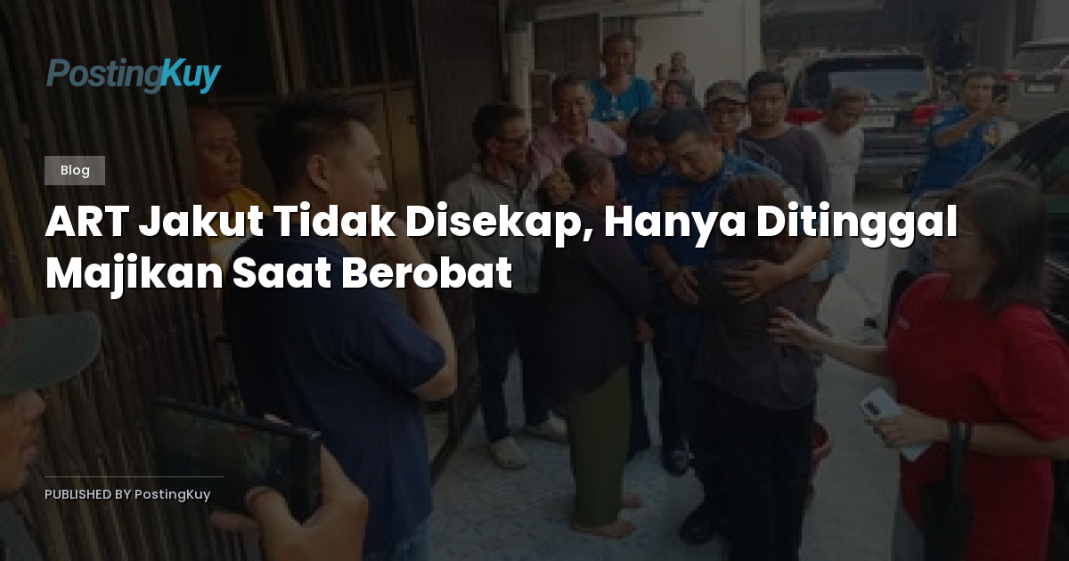 ART Jakut Tidak Disekap, Hanya Ditinggal Majikan Saat Berobat