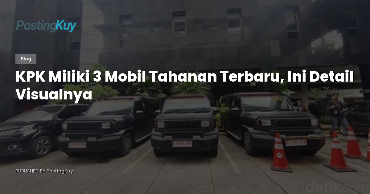 KPK Miliki 3 Mobil Tahanan Terbaru, Ini Detail Visualnya