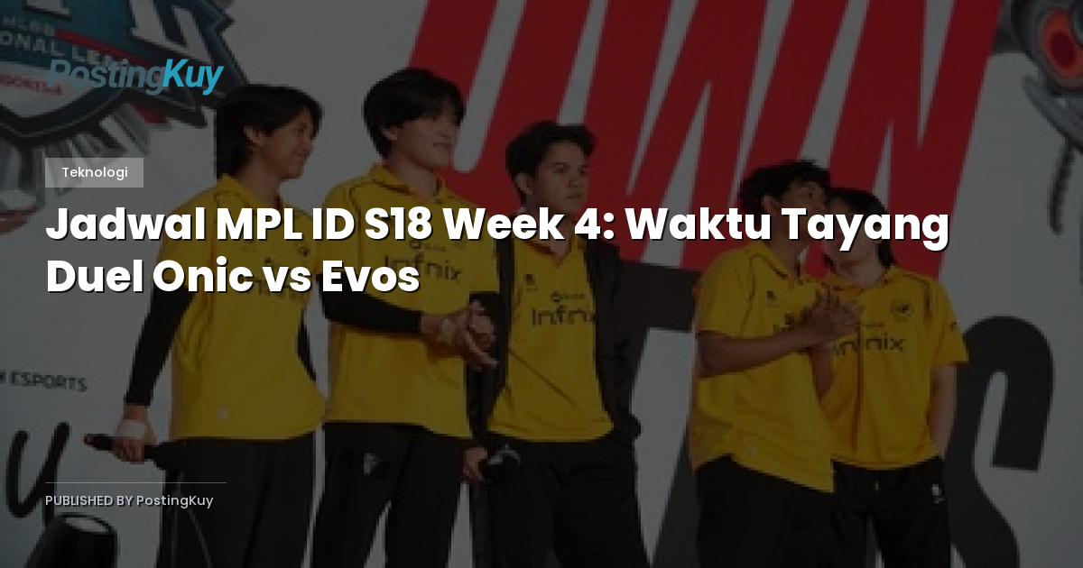 Jadwal MPL ID S18 Week 4: Waktu Tayang Duel Onic vs Evos
