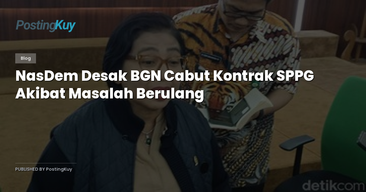 NasDem Desak BGN Cabut Kontrak SPPG Akibat Masalah Berulang