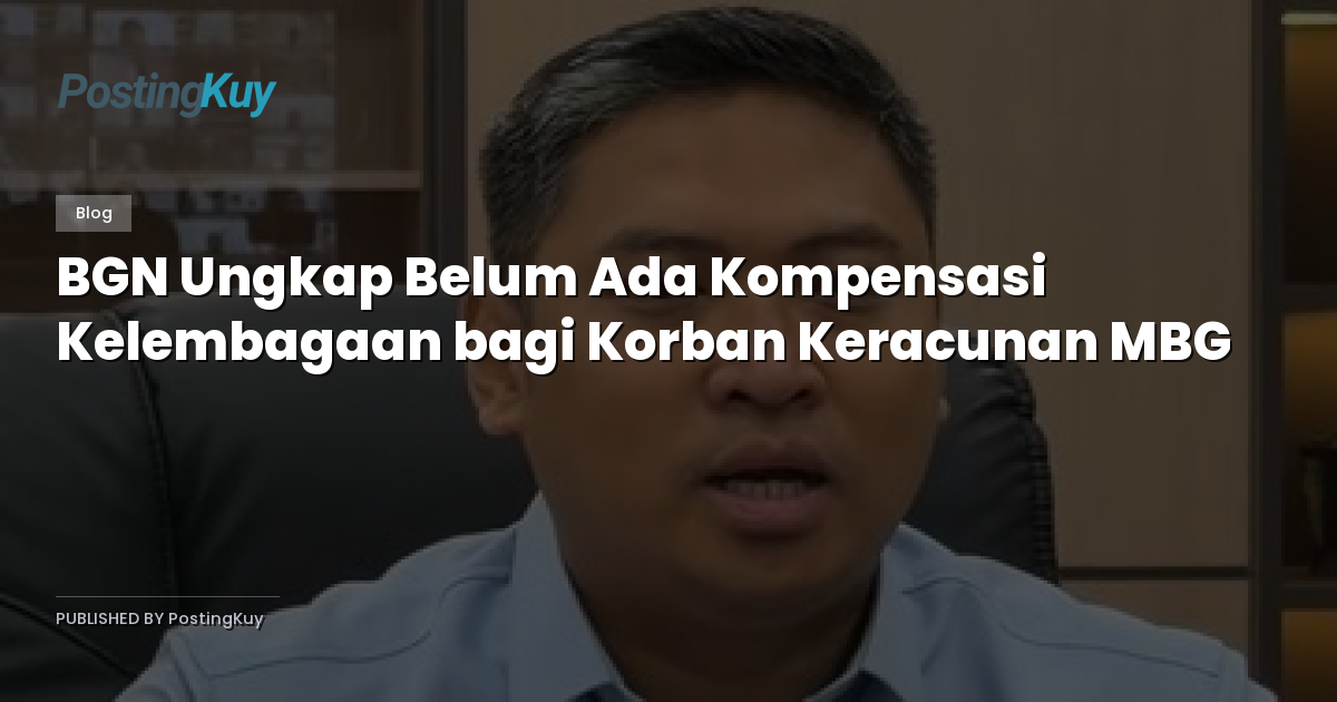 BGN Ungkap Belum Ada Kompensasi Kelembagaan bagi Korban Keracunan MBG