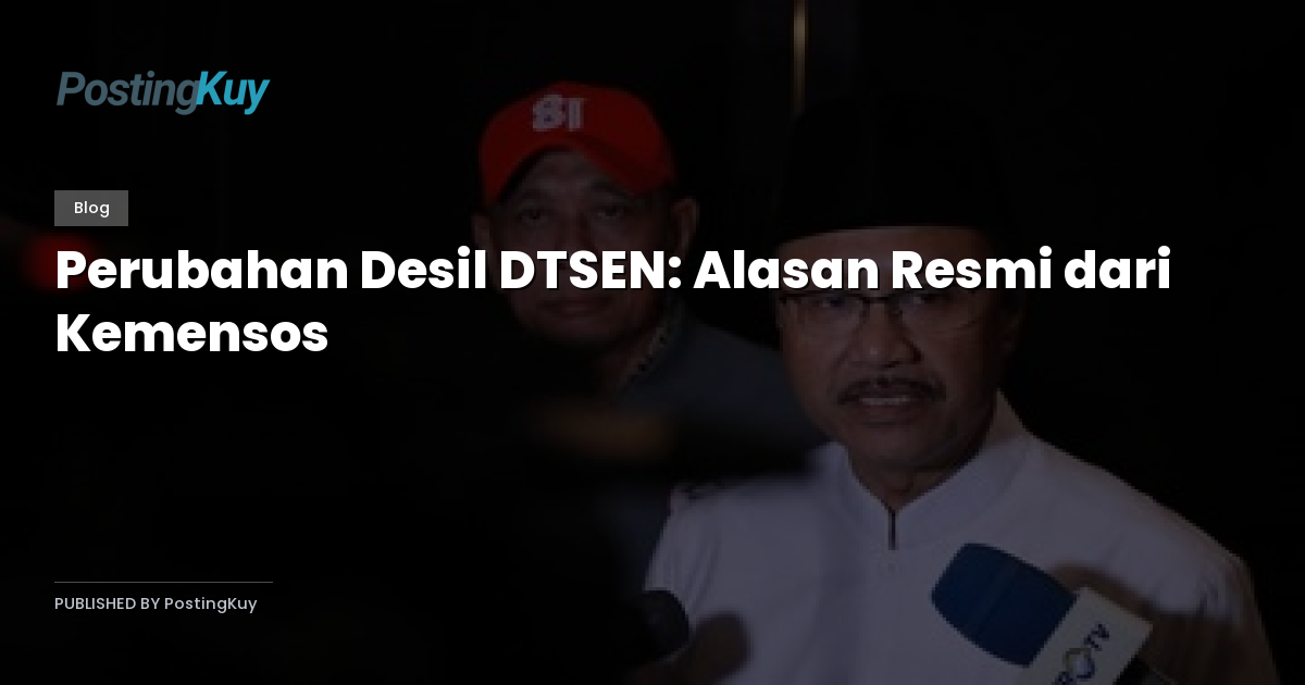 Perubahan Desil DTSEN: Alasan Resmi dari Kemensos