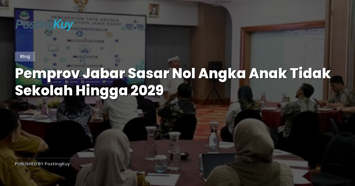 Pemprov Jabar Sasar Nol Angka Anak Tidak Sekolah Hingga 2029