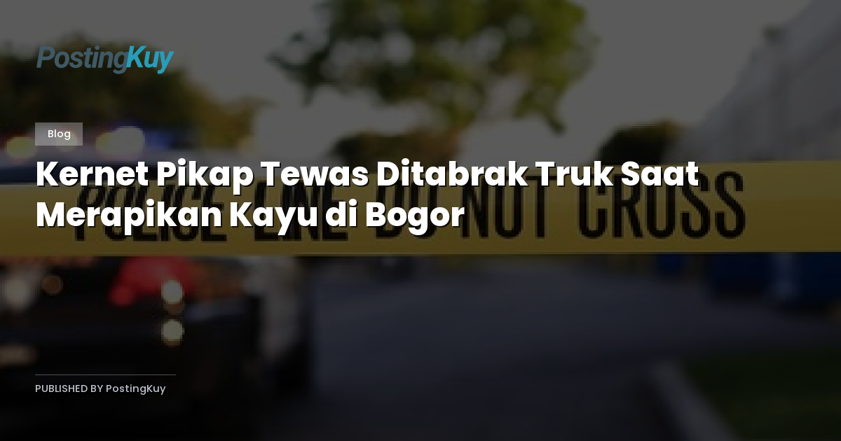 Kernet Pikap Tewas Ditabrak Truk Saat Merapikan Kayu di Bogor