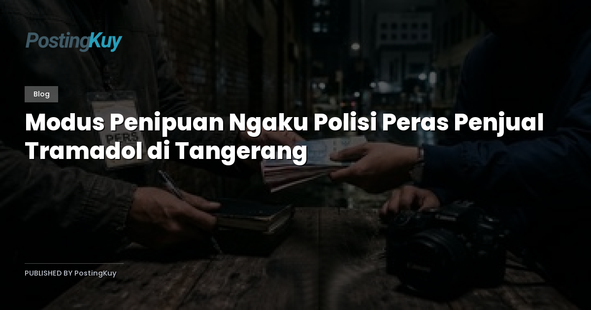 Modus Penipuan Ngaku Polisi Peras Penjual Tramadol di Tangerang