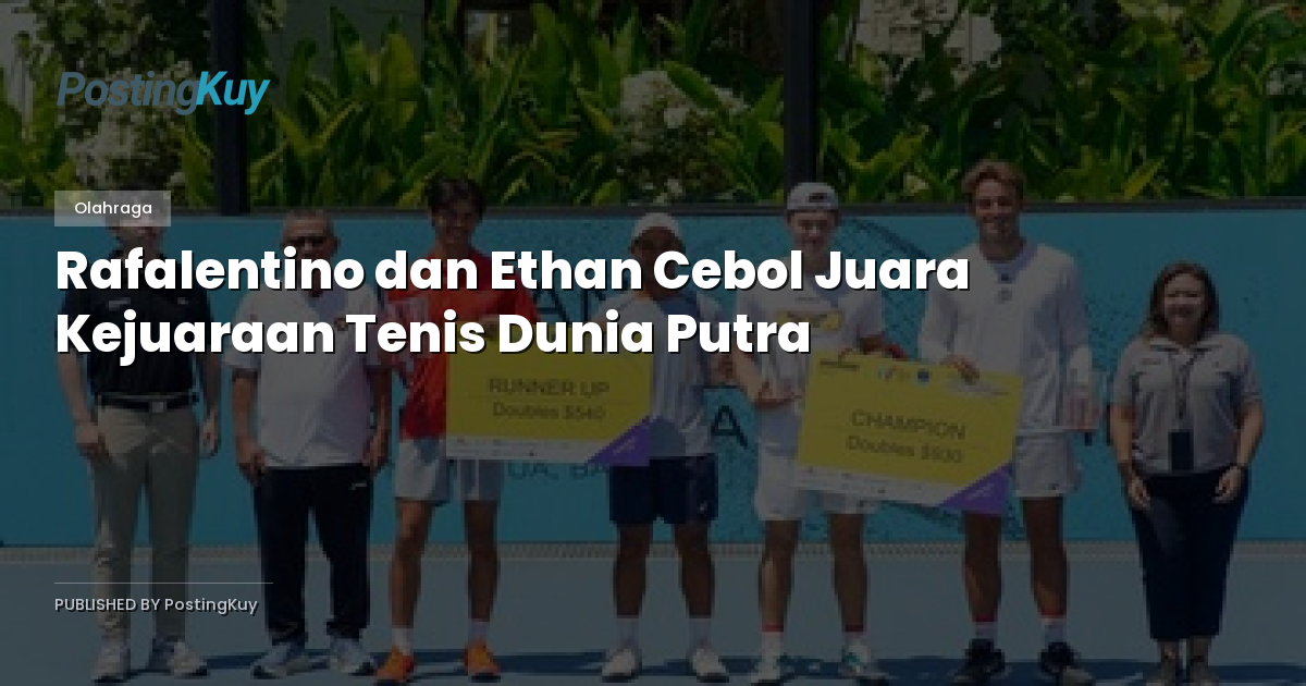 Rafalentino dan Ethan Cebol Juara Kejuaraan Tenis Dunia Putra