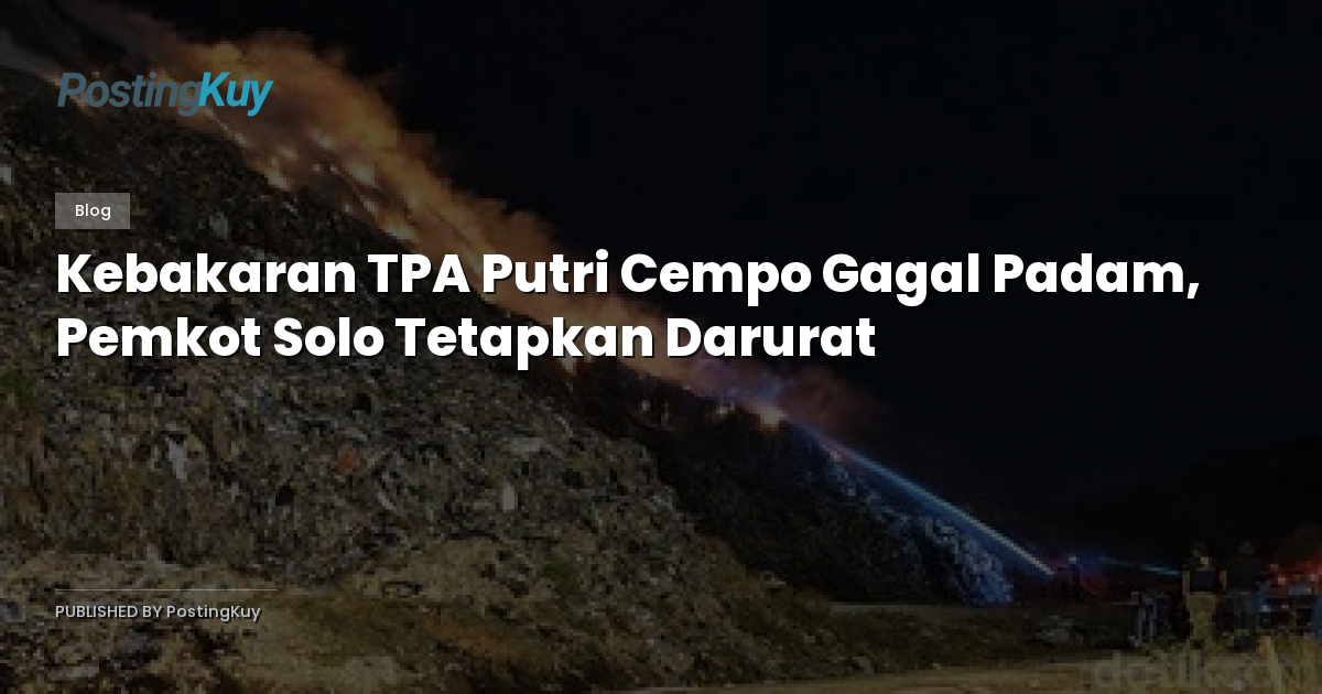 Kebakaran TPA Putri Cempo Gagal Padam, Pemkot Solo Tetapkan Darurat