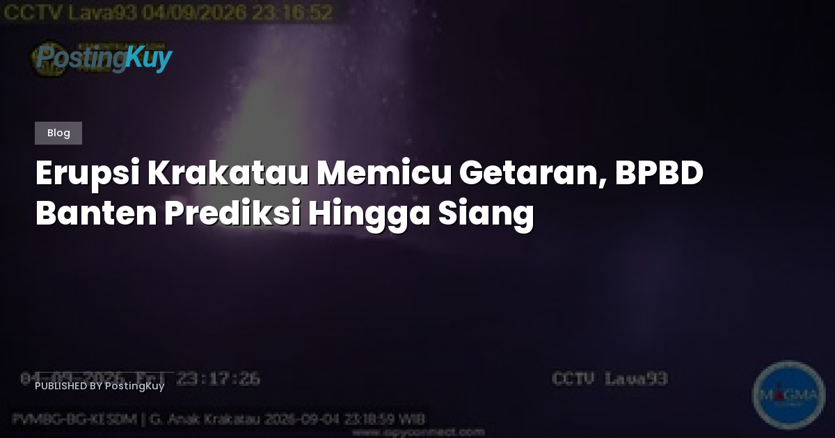 Erupsi Krakatau Memicu Getaran, BPBD Banten Prediksi Hingga Siang