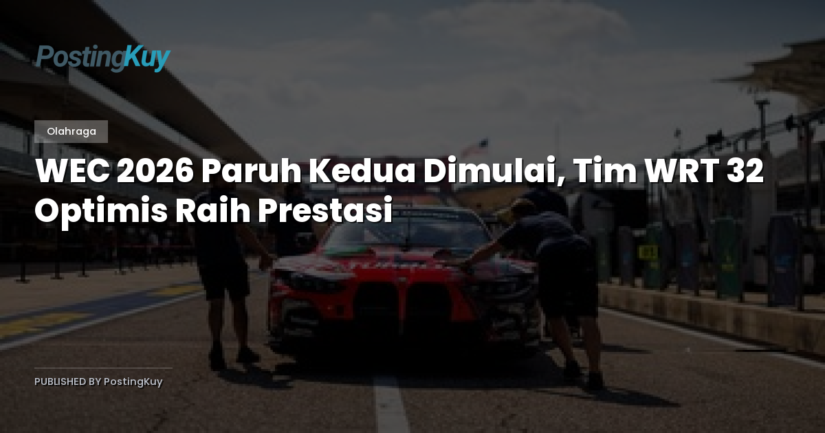 WEC 2026 Paruh Kedua Dimulai, Tim WRT 32 Optimis Raih Prestasi