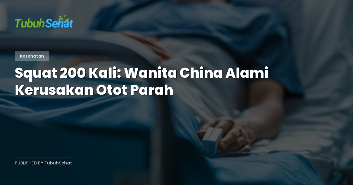 Squat 200 Kali: Wanita China Alami Kerusakan Otot Parah