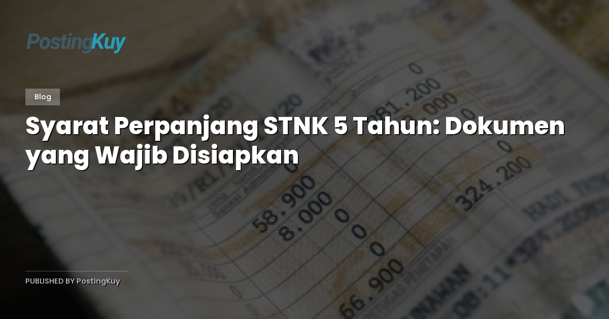 Syarat Perpanjang STNK 5 Tahun: Dokumen yang Wajib Disiapkan