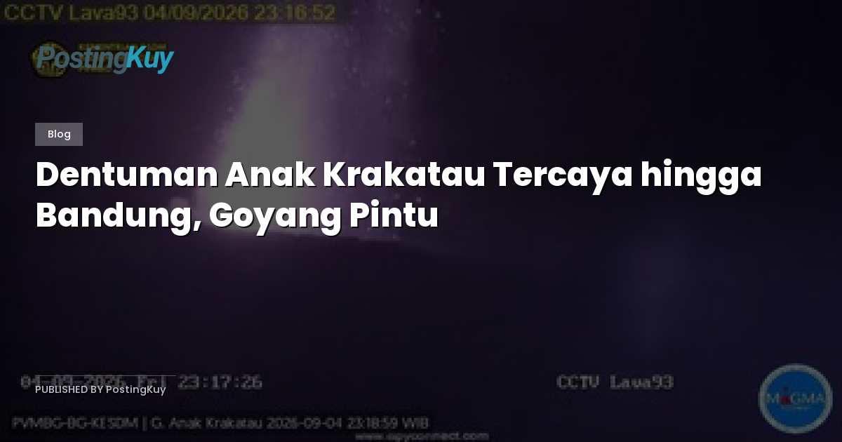Dentuman Anak Krakatau Tercaya hingga Bandung, Goyang Pintu