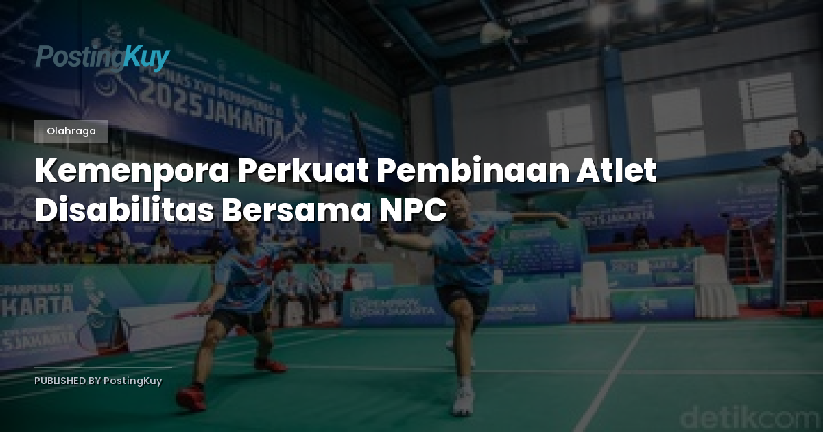 Kemenpora Perkuat Pembinaan Atlet Disabilitas Bersama NPC