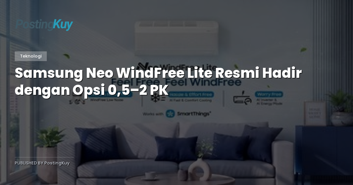 Samsung Neo WindFree Lite Resmi Hadir dengan Opsi 0,5–2 PK