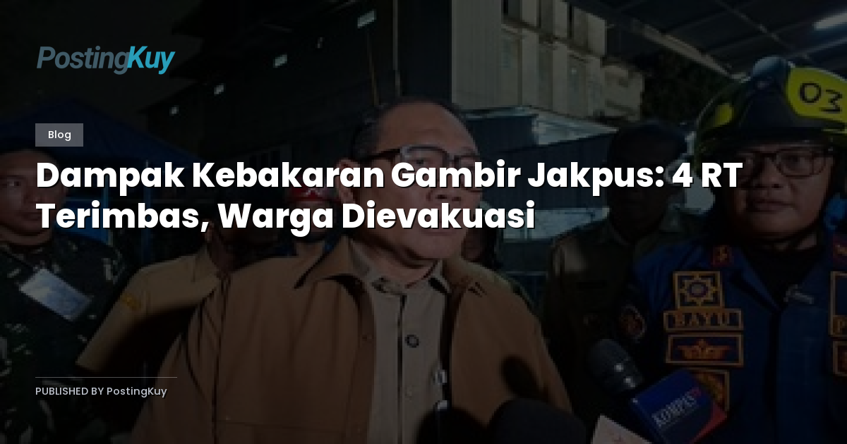 Dampak Kebakaran Gambir Jakpus: 4 RT Terimbas, Warga Dievakuasi