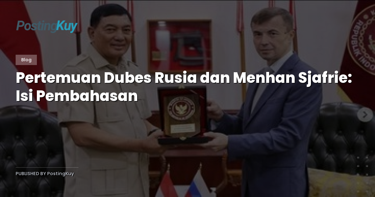 Pertemuan Dubes Rusia dan Menhan Sjafrie: Isi Pembahasan