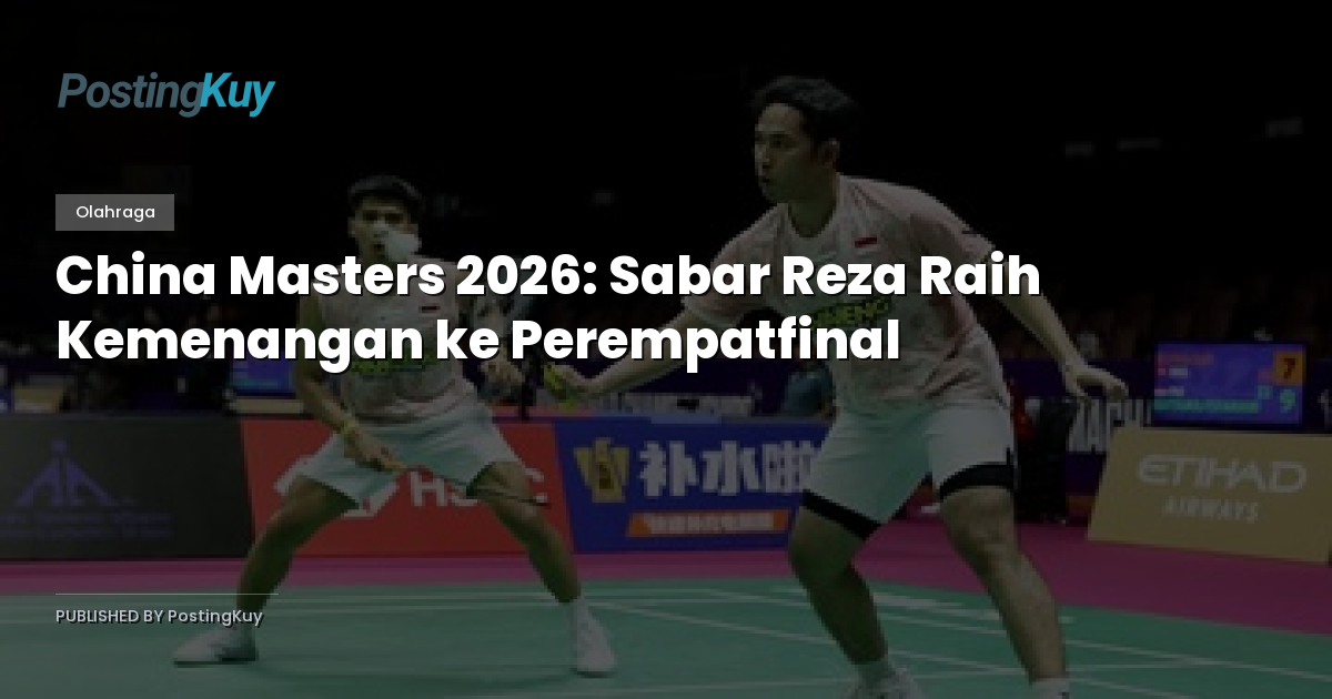 China Masters 2026: Sabar Reza Raih Kemenangan ke Perempatfinal