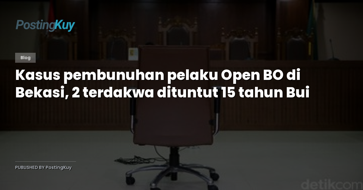 Kasus pembunuhan pelaku Open BO di Bekasi, 2 terdakwa dituntut 15 tahun Bui