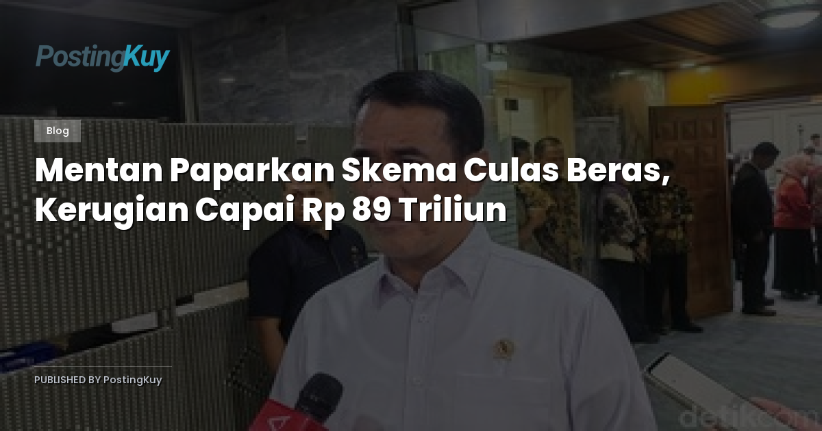 Mentan Paparkan Skema Culas Beras, Kerugian Capai Rp 89 Triliun