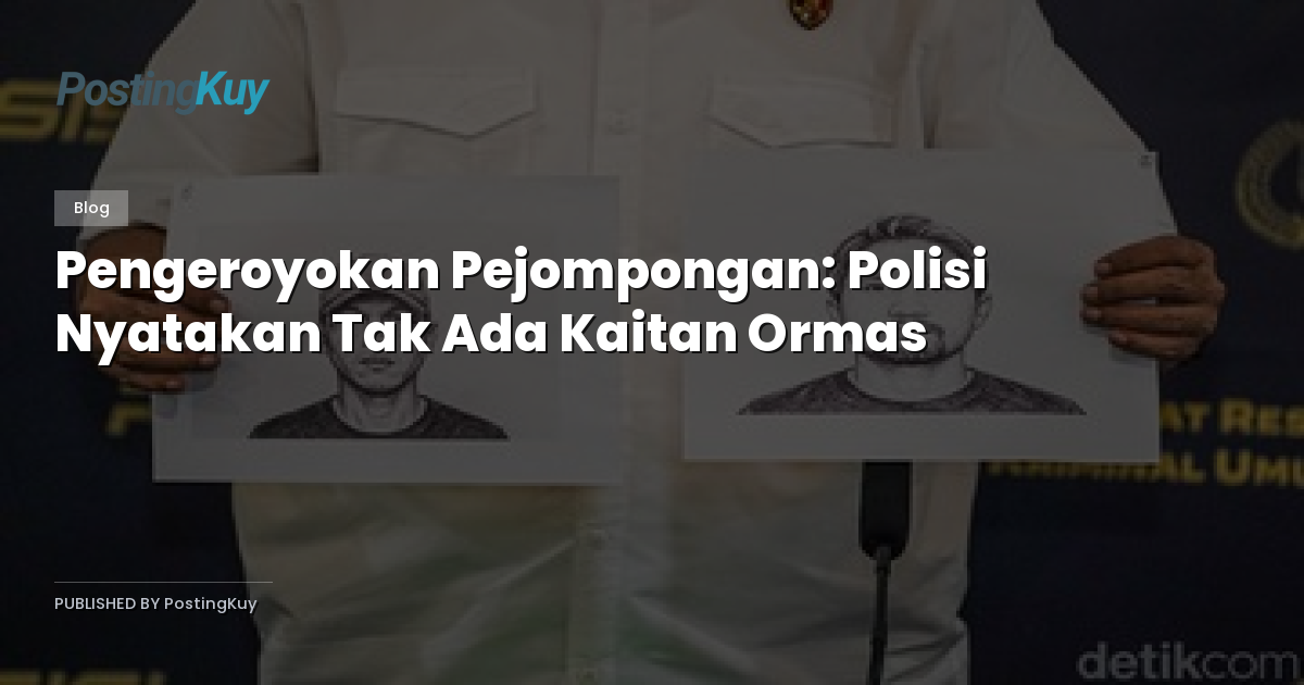 Pengeroyokan Pejompongan: Polisi Nyatakan Tak Ada Kaitan Ormas