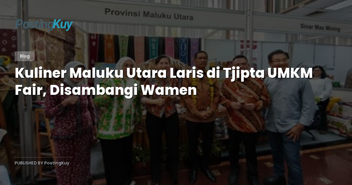 Kuliner Maluku Utara Laris di Tjipta UMKM Fair, Disambangi Wamen