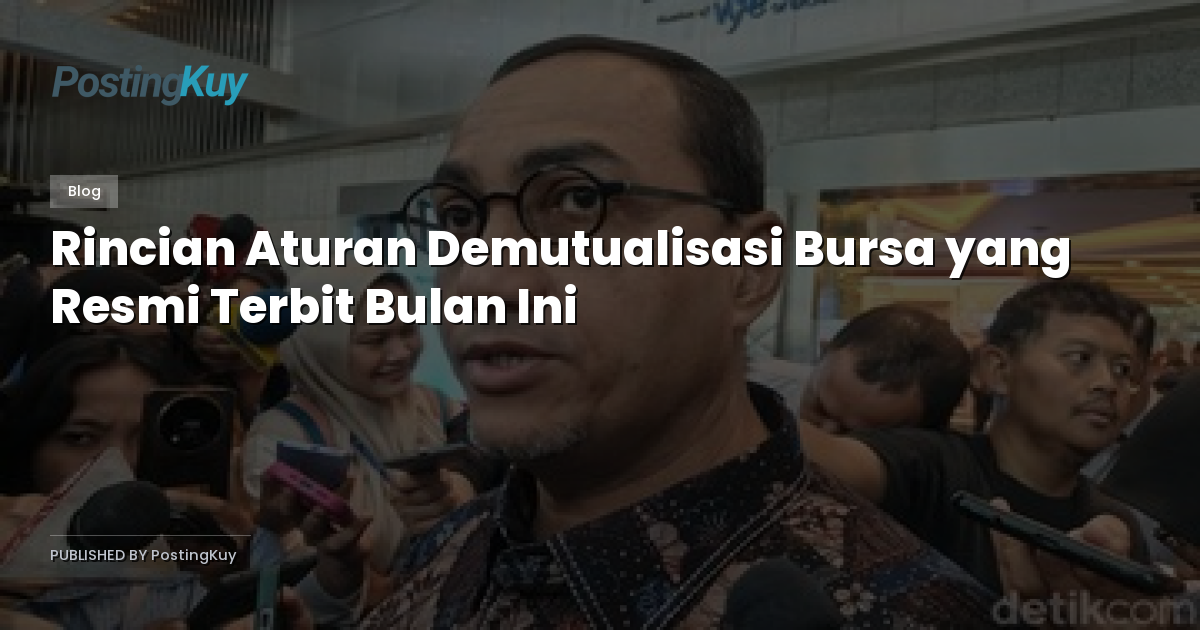 Rincian Aturan Demutualisasi Bursa yang Resmi Terbit Bulan Ini
