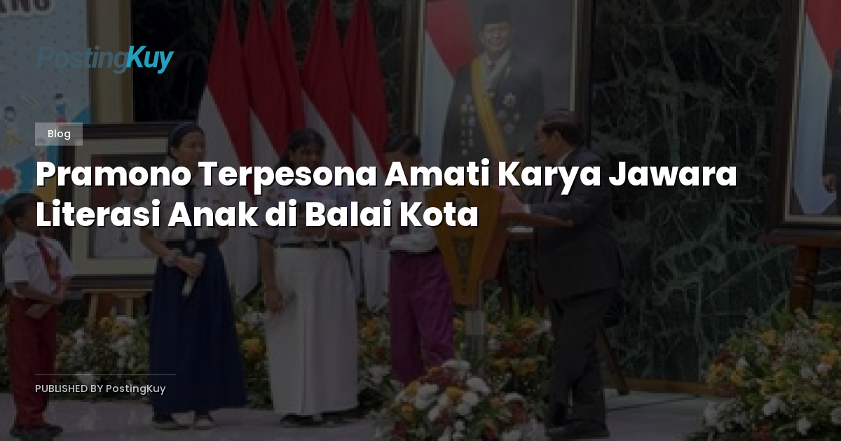Pramono Terpesona Amati Karya Jawara Literasi Anak di Balai Kota