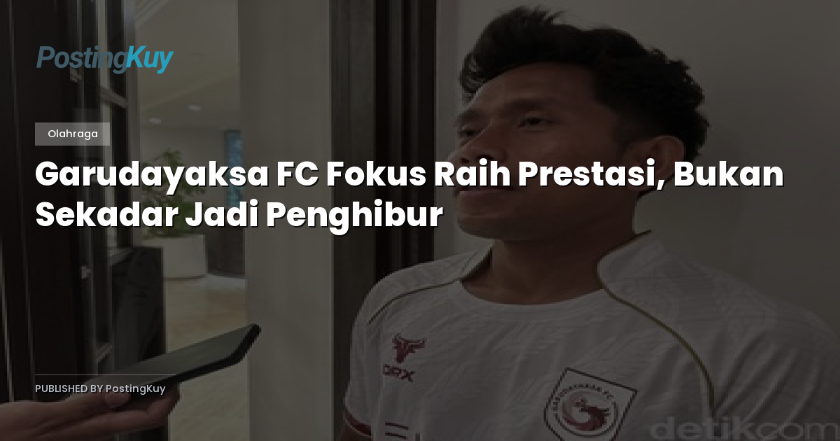 Garudayaksa FC Fokus Raih Prestasi, Bukan Sekadar Jadi Penghibur