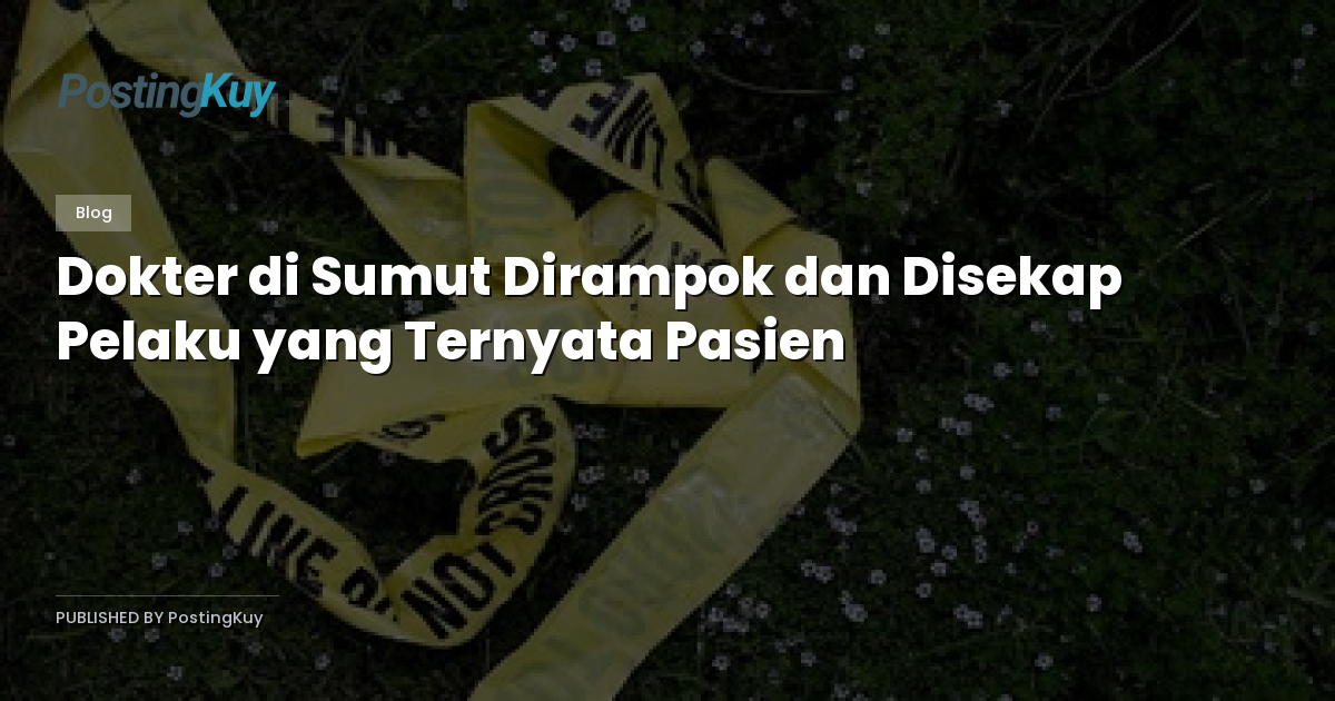 Dokter di Sumut Dirampok dan Disekap Pelaku yang Ternyata Pasien