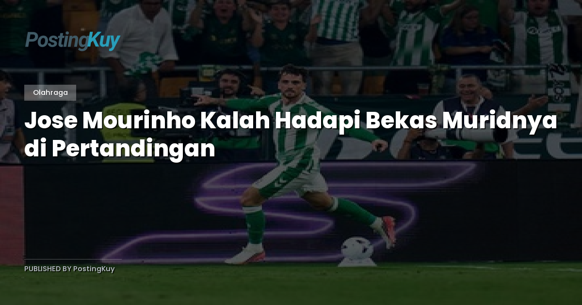Jose Mourinho Kalah Hadapi Bekas Muridnya di Pertandingan