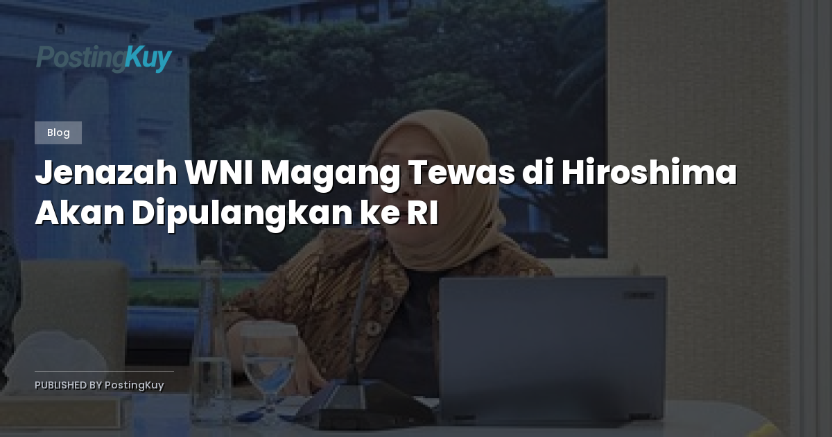 Jenazah WNI Magang Tewas di Hiroshima Akan Dipulangkan ke RI