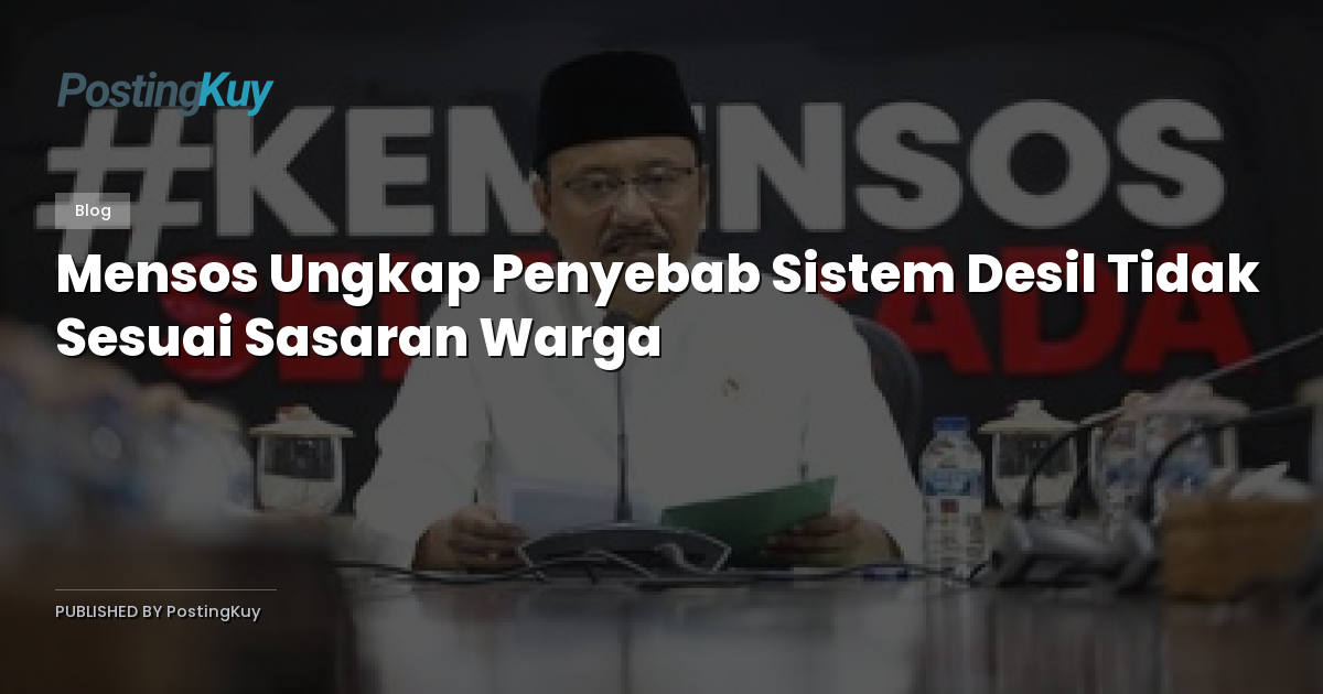 Mensos Ungkap Penyebab Sistem Desil Tidak Sesuai Sasaran Warga