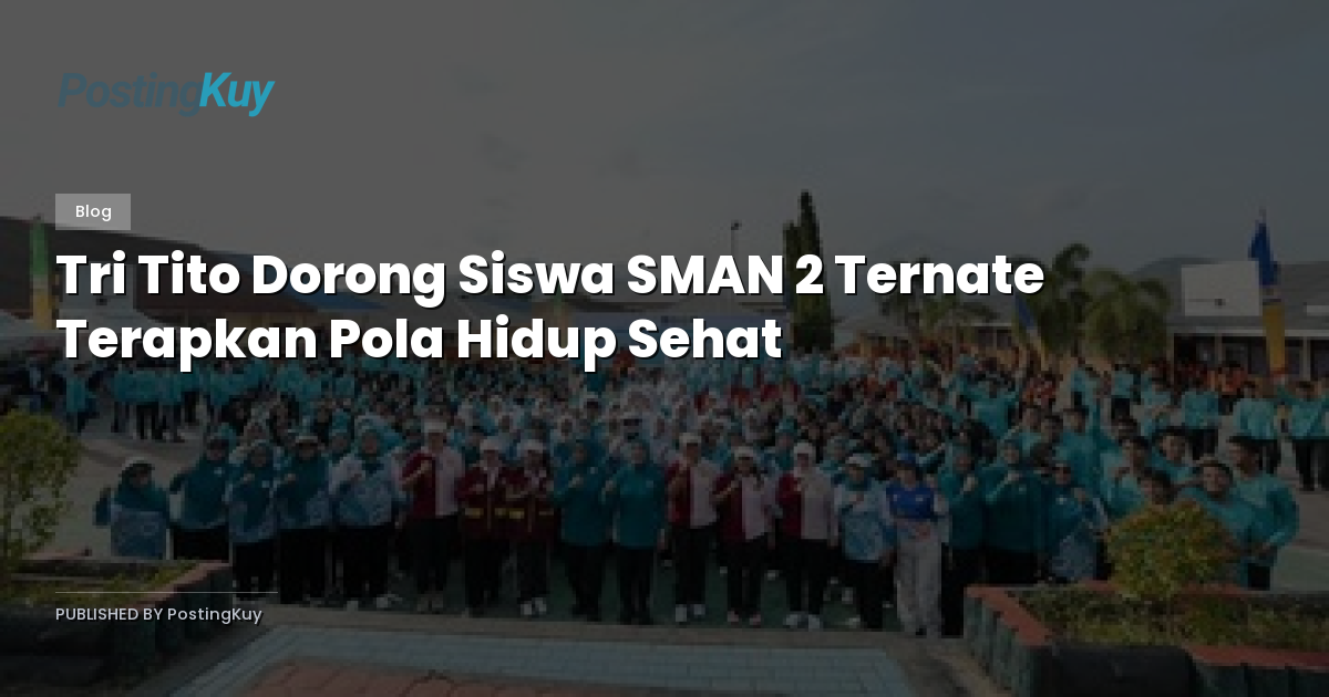 Tri Tito Dorong Siswa SMAN 2 Ternate Terapkan Pola Hidup Sehat