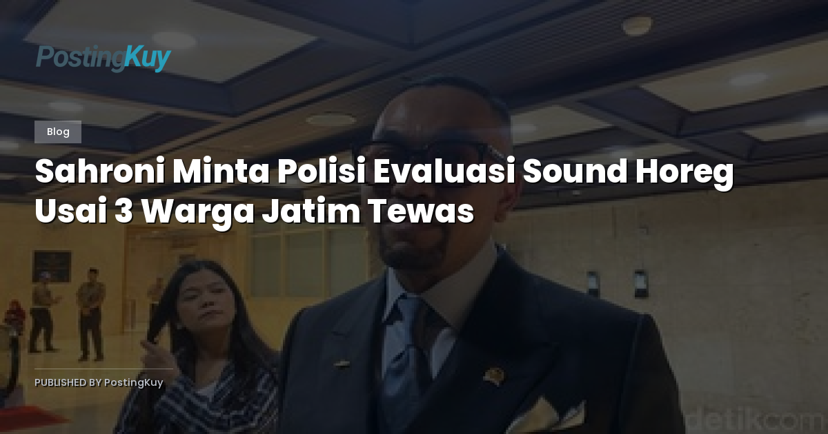 Sahroni Minta Polisi Evaluasi Sound Horeg Usai 3 Warga Jatim Tewas