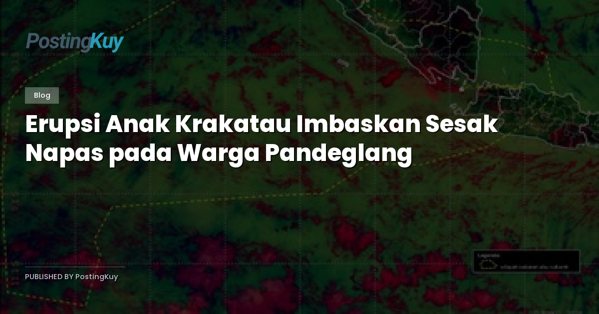 Erupsi Anak Krakatau Imbaskan Sesak Napas pada Warga Pandeglang