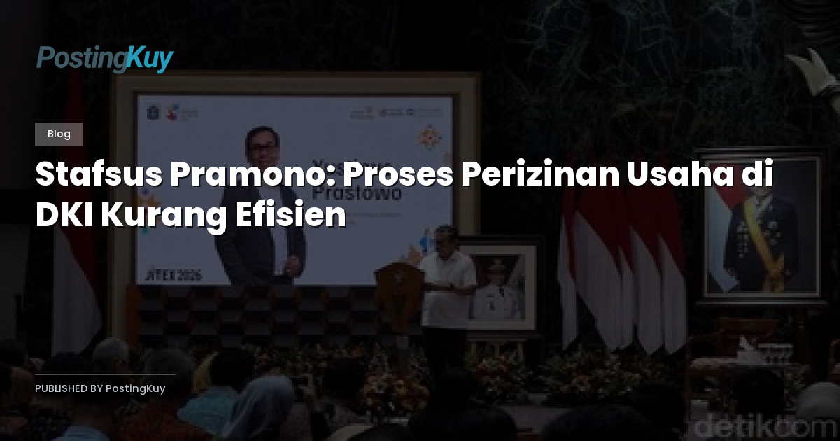 Stafsus Pramono: Proses Perizinan Usaha di DKI Kurang Efisien