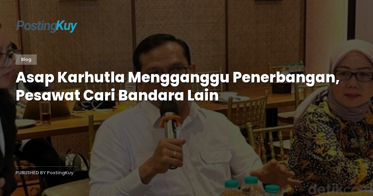 Asap Karhutla Mengganggu Penerbangan, Pesawat Cari Bandara Lain