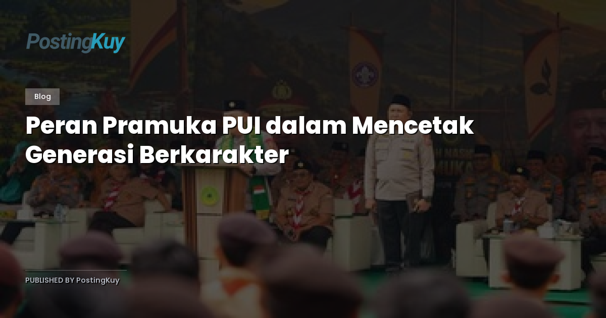 Peran Pramuka PUI dalam Mencetak Generasi Berkarakter