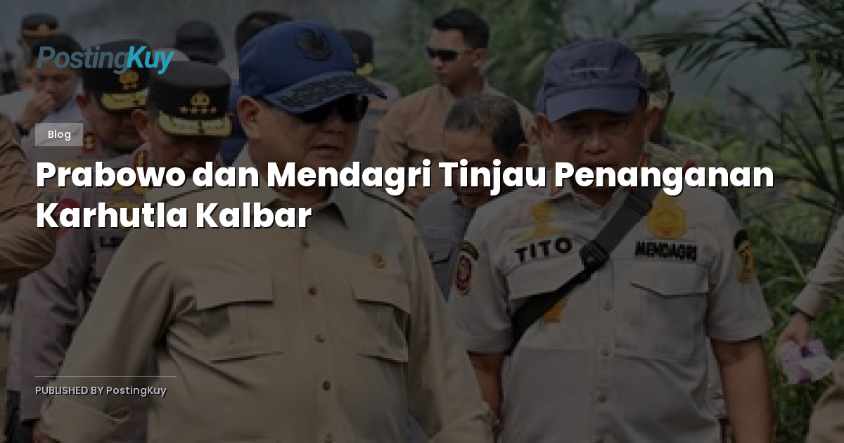 Prabowo dan Mendagri Tinjau Penanganan Karhutla Kalbar