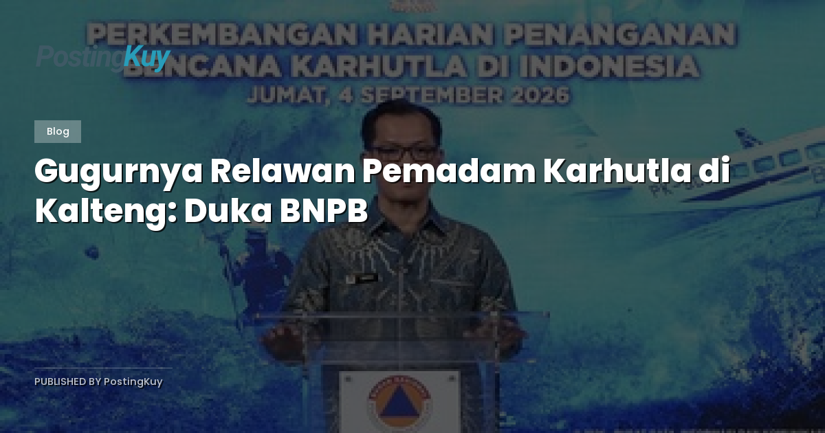 Gugurnya Relawan Pemadam Karhutla di Kalteng: Duka BNPB