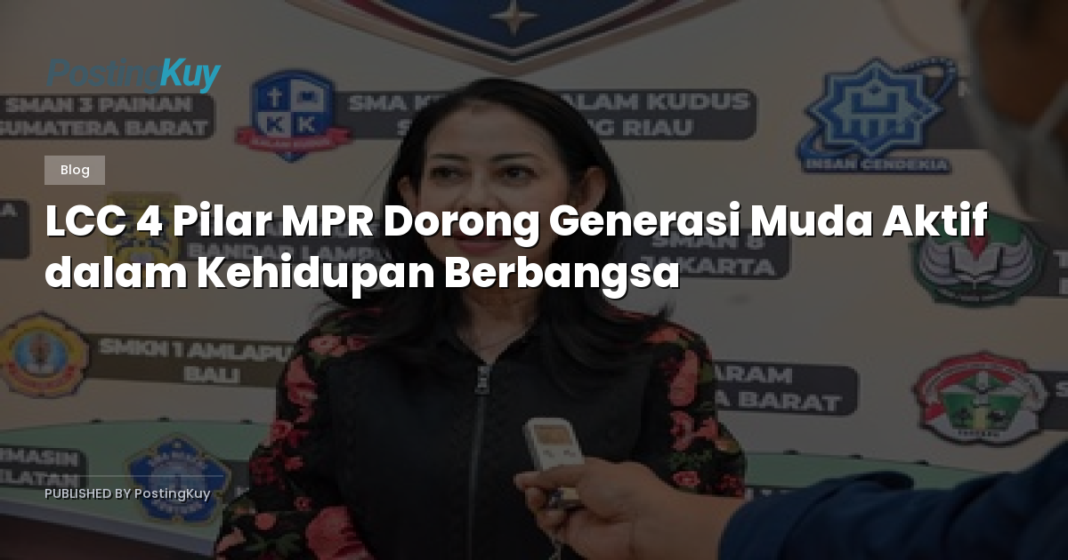 LCC 4 Pilar MPR Dorong Generasi Muda Aktif dalam Kehidupan Berbangsa