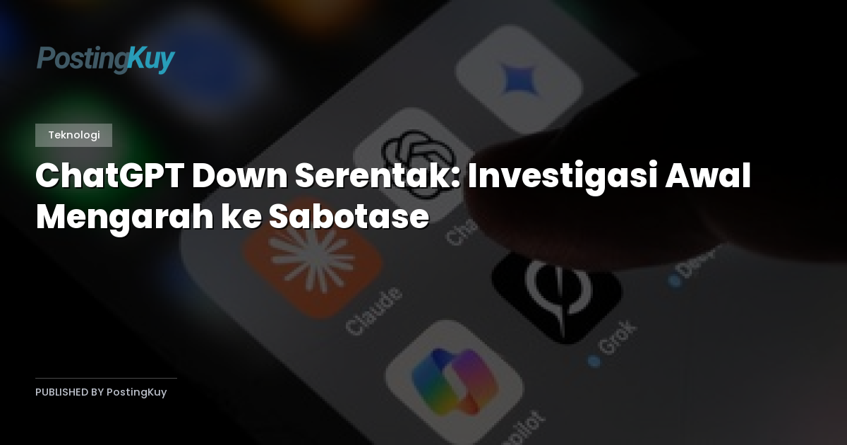 ChatGPT Down Serentak: Investigasi Awal Mengarah ke Sabotase