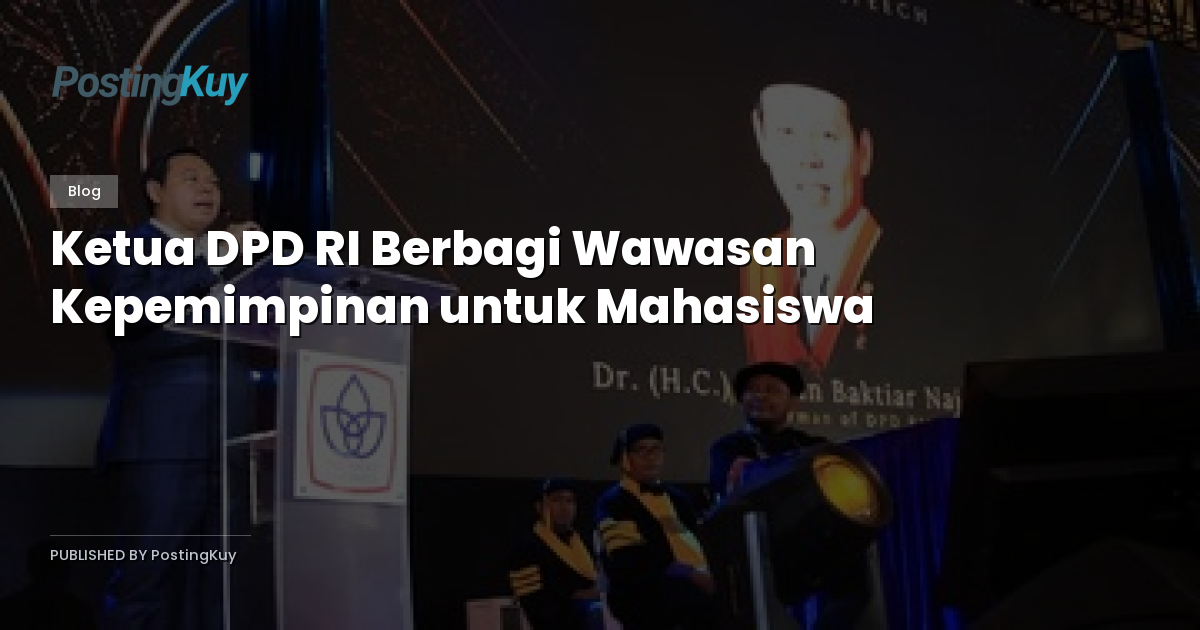 Ketua DPD RI Berbagi Wawasan Kepemimpinan untuk Mahasiswa