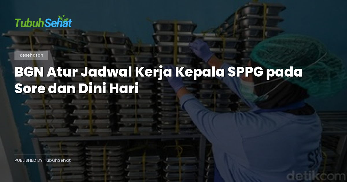 BGN Atur Jadwal Kerja Kepala SPPG pada Sore dan Dini Hari