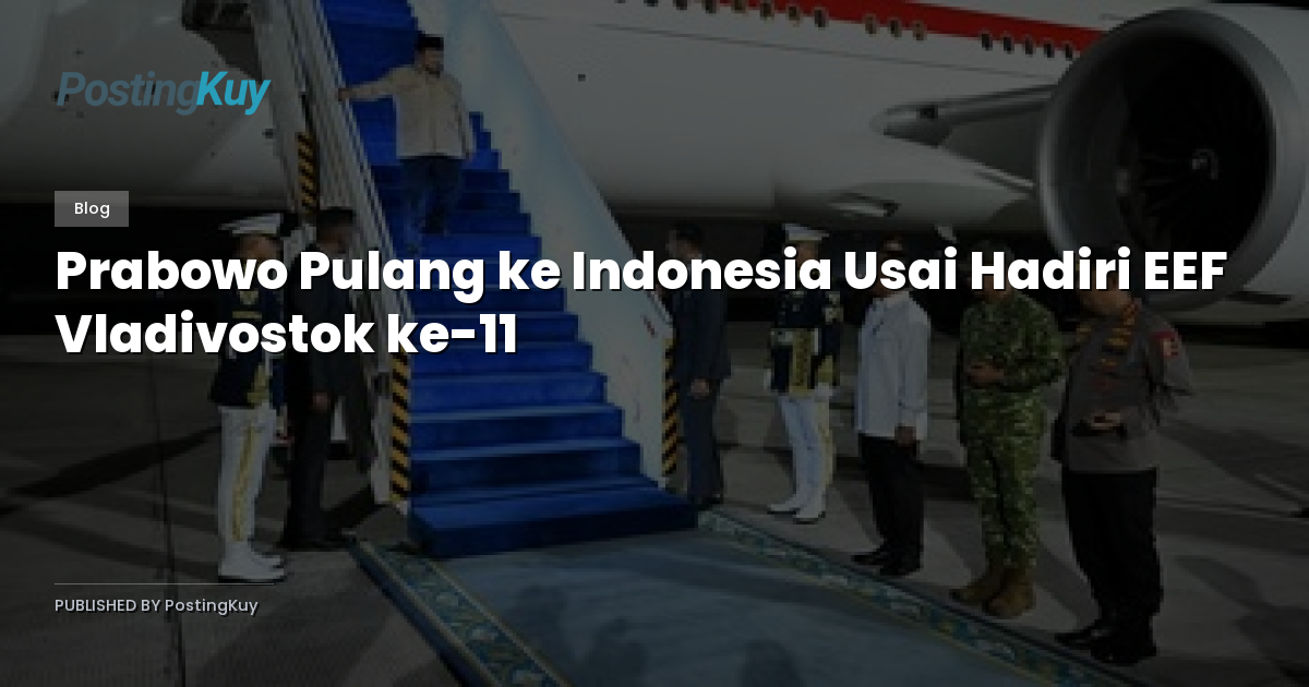 Prabowo Pulang ke Indonesia Usai Hadiri EEF Vladivostok ke-11